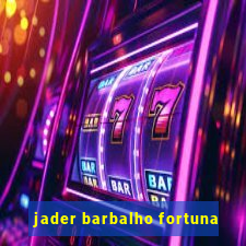 jader barbalho fortuna